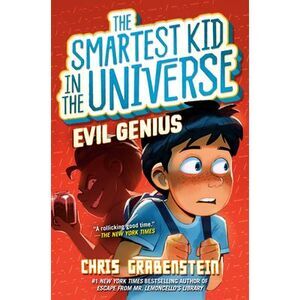 Evil Genius: The Smartest Kid in the Universe, Book 3 -- Chris Grabenstein